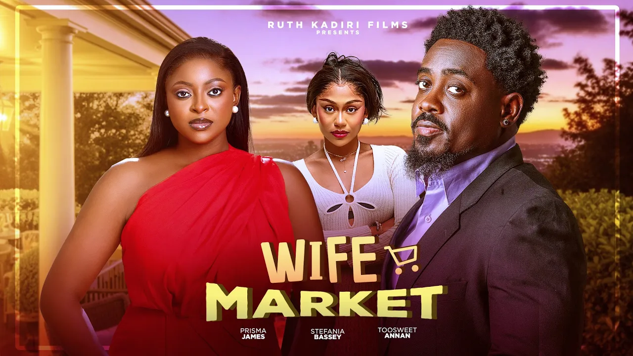 Wife Market - Toosweet Annan Prisma James Oby — Nollywood