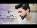 Download Lagu YESU Naal Parreet | GOSPEL SONG 2017 | FARAZ NAYYER | PUNJABI CHRISTIAN SONG