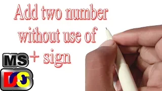 How to add two numbers without use of plus sign