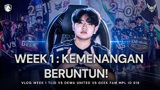 VLOG | WEEK 1 KEMENANGAN BERUNTUN! | TLID VS DEWA UNITED VS GEEK FAM MPL ID S18