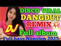 Download Lagu DJ VIRAL DISCO DANGDUT REMIX‼️FULL BASS NONSTOP 2025‼️FULL ALBUM PILIHAN POPULER 