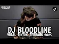 Download Lagu DJ BLOODLINE BREAKBEAT VIRAL TIKTOK TERBARU 2025