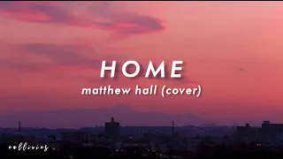 Download home - matthew hall (cover) | lyrics video MP3