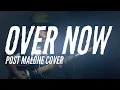OVER NOW POST MALONE COVER - ZIG MENTALITY