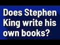Does Stephen King write his own books