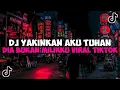 Download Lagu DJ YAKINKAN AKU TUHAN DIA BUKAN MILIK KU || DJ HAPUS AKU REMIX JEDAG JEDUG MENGKANE VIRAL TIKTOK