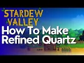How To Make Refined Quartz in Stardew Valley