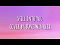 Still Into You-Cover:Dave Winkler-Lyrics