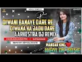 Download Lagu DiWANi BANAye DARE RE DIVANA KA JADUDARE  HEM DJ ZONE