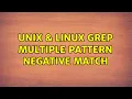 Unix Linux Grep multiple pattern negative match 2 Solutions
