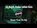 Lagu DJ Habib Jindan Istilah Kata (Ente kadang -kadang) Remix DJ Rendi Viral Tiktok