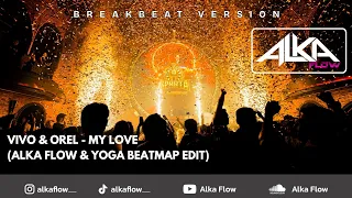 vivo feat orel my love alka flow x yoga beatmap breakbeat edit 
