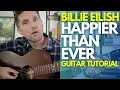 Happier Than Ever by Billie Eilish Guitar Tutorial - Guitar Lessons with Stuart