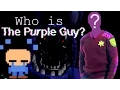 Who is the Purple guy Five Nights at Freddy s Theory