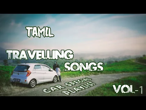 Download MP3 Tamil Travelling mood songs Vol-1| New Tamil Road trip feel good  songs  NonStop Audio Jukebox vol-1