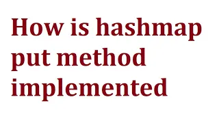 How does put method of hashmap works implementation of put method of hashmap