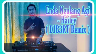 Download Enda Ngulang Agi - Hailey (DJB3RT REMIX) MP3