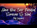 Def Leppard - Have You Ever Needed Someone So Bad (Lyrics)
