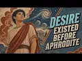 Eros Before Aphrodite Desire at the Beginning of the Cosmos