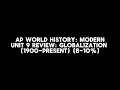 Unit 9 Review Globalization 1900-PRESENT AP World History Modern