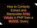 How to Correctly Extract and Manipulate Array Values in PHP from a MySQL Query