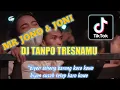 Lagu DJ TANPO TRESNAMU || DJ TIKTOK JONO \u0026 JONI TERBARU 2022