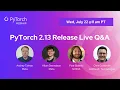 PyTorch 2 13 Release Live Q A
