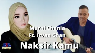 Download MURNI CHANIA feat. IRVAN CHAN - NAKSIR KAMU [OFFICIAL MUSIC VIDEO] MP3