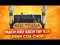 Lagu 🔥 Mạch Kéo Xách Tay K25 Mới Nhất | Đỉnh Của Chóp – Hát Cực Hay, Bass Căng-Giá rẻ #loa #dj #bluethoot