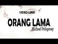 Download Lagu Lirik -  ORANG LAMA - Michael Pelupessy
