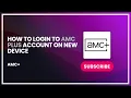 How to Login to AMC Plus Account on New Device