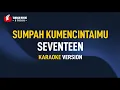 Download Lagu Seventeen - Sumpah Ku mencintaimu (Karaoke)