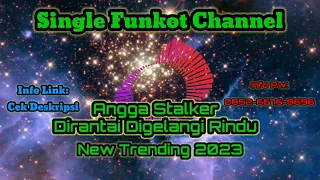 Download Single Funkot Angga Stalker Dirantai Digelangi Rindu New Trending 2023 MP3