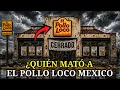 El Pollo Loco Mexico Tiene un Problema Pero Casi Nadie Esta Hablando de El