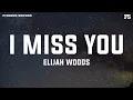 Lagu elijah woods - I Miss You (Lyrics)