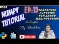 Numpy Library EP 13 Transpose Function numpy tutorial in english Array Manipulation Numpy