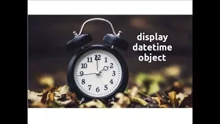 Exploring datetime display datetime Part-5