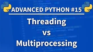 Threading vs Multiprocessing in Python - Advanced Python 15