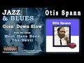 Otis Spann - Goin' Down Slow