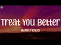 Download Lagu Treat You Better - Shawn Mendes (Lyrics) || Gym Class Heroes, L.M. Styles, Wiz Khalifa,..(Mix Lyric