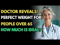 Weight Affects Longevity What s The Ideal Weight For People Over 65 To Live Longest