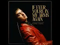 IF EVER YOU'RE IN MY ARMS AGAIN
