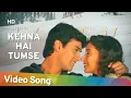 Download Lagu Kehna Hai Tumse Kehna | Mann (1999) | Aamir Khan | Manisha Koirala | Udit Narayan | Hema Sardesai