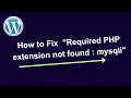 How to solve Required PHP extension not found mysqli in WordPress