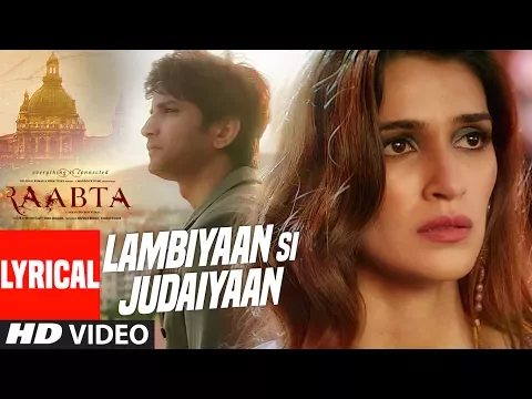 Download MP3 Arijit Singh : Lambiyaan Si Judaiyaan With Lyrics | Raabta | Sushant Rajput, Kriti Sanon | T-Series