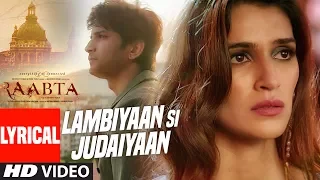 Arijit Singh Lambiyaan Si Judaiyaan With Lyrics Raabta Sushant Rajput Kriti Sanon T Series 
