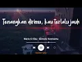 Download Lagu Tenangkan Dirimu, Kau Terlalu Jauh (Lirik Lagu) Semata Karenamu - Mario G Klau (Viral Tiktok)
