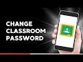 How to Change Google Classroom Password