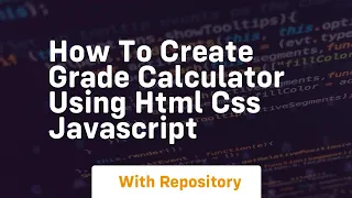 How to create grade calculator using html css javascript