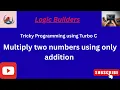 Multiply Two Numbers Using Only Addition C Program in Turbo C Beginners Tutorial